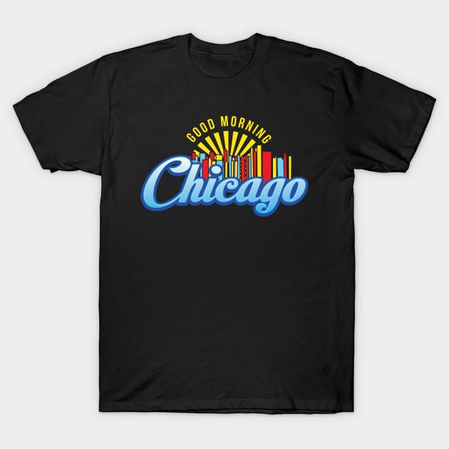 Good Morning Chicago T-Shirt by jazzworldquest